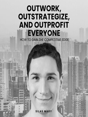 cover image of Outwork, Outstrategize, and Outprofit Everyone